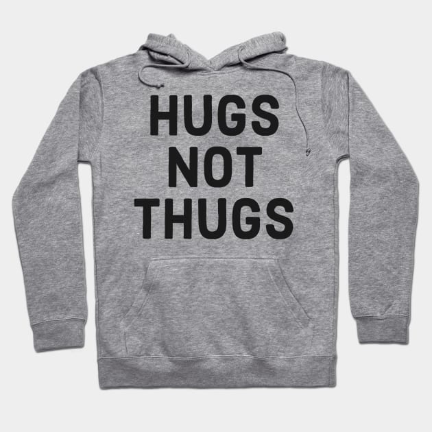 Hugs not Thugs Hoodie by Digital GraphX